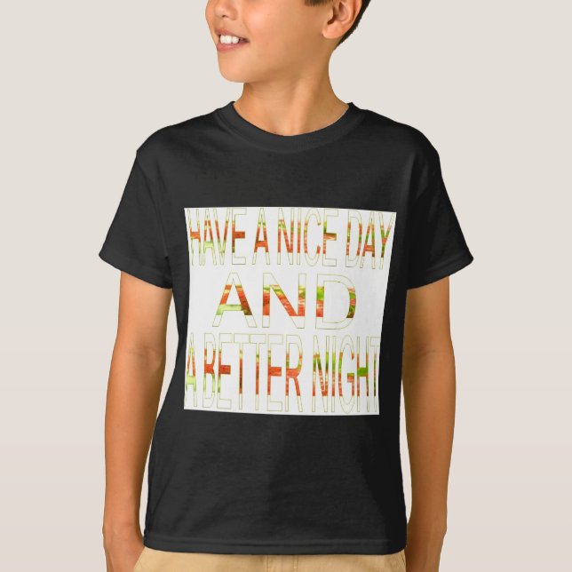 Ha en trevlig dag och en bättre nattbild t-shirt (Framsida)