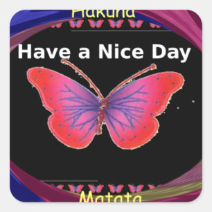 Ha en trevlig dag och en bättre nattfjäril. fyrkantigt klistermärke