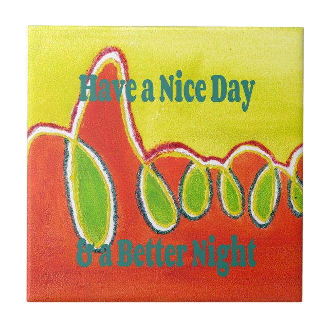 Ha en trevlig dag och en bättre nattkonst i Oljemå Kakelplatta (Framsidan)
