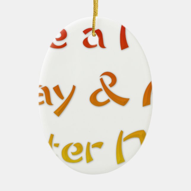 Ha en trevlig dag och en bättre natttextsdesign julgransprydnad keramik (Framsidan)