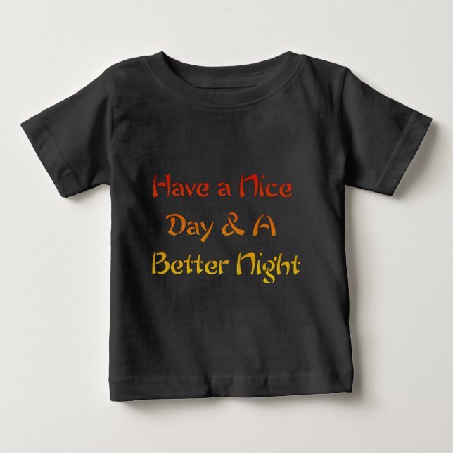 Ha en trevlig dag och en bättre natttextsdesign t-shirt (Framsida)