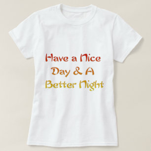 Ha en trevlig dag och en bättre natttextsdesign tee