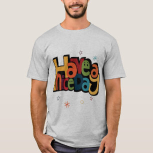 "Ha en trevlig dag" Retro Färgrik Typografi Mäns T Shirt