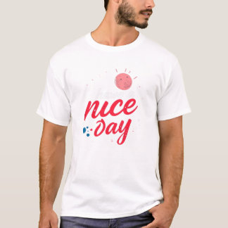 Ha en trevlig dag t shirt