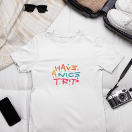 Ha en trevlig resa t shirt