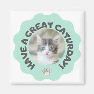 Ha en underbar caturday! Bild på turkos-anpassning Magnet