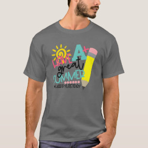 Ha en Underbar sommardag i Lycklig förra skoldagen T Shirt