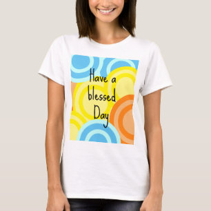 Ha en välsignad dag t shirt