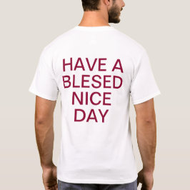 Ha en välsignad Nice-dag och en bättre natt T Shirt