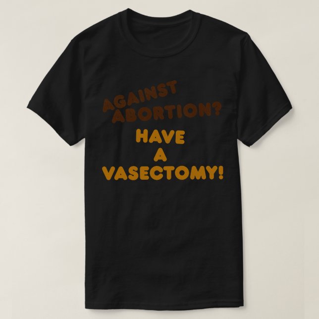 Ha en Vasectomy Womens Högers Pro Choice Roe v Wa T Shirt (Design framsida)