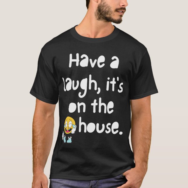 Ha ett skratt, den på huset T-shirt (Framsida)
