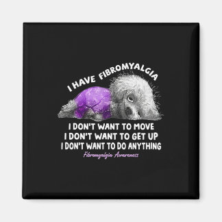 Ha fibromyalgi, jag vill inte flytta. magnet