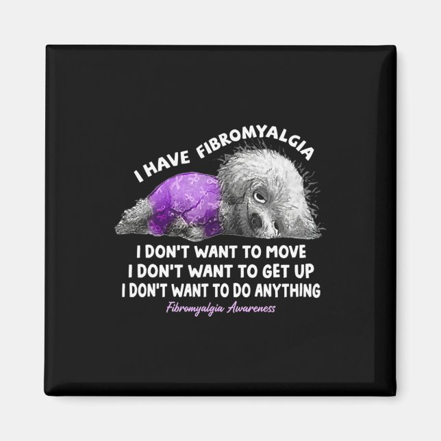 Ha fibromyalgi, jag vill inte flytta. magnet (Framsidan)