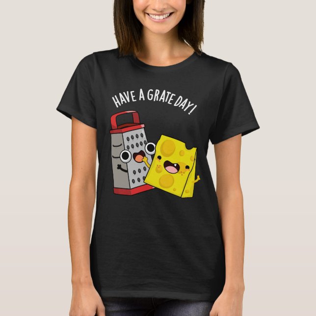 Ha Grate Day Funny Cheese Pun Mörk BG T Shirt (Framsida)