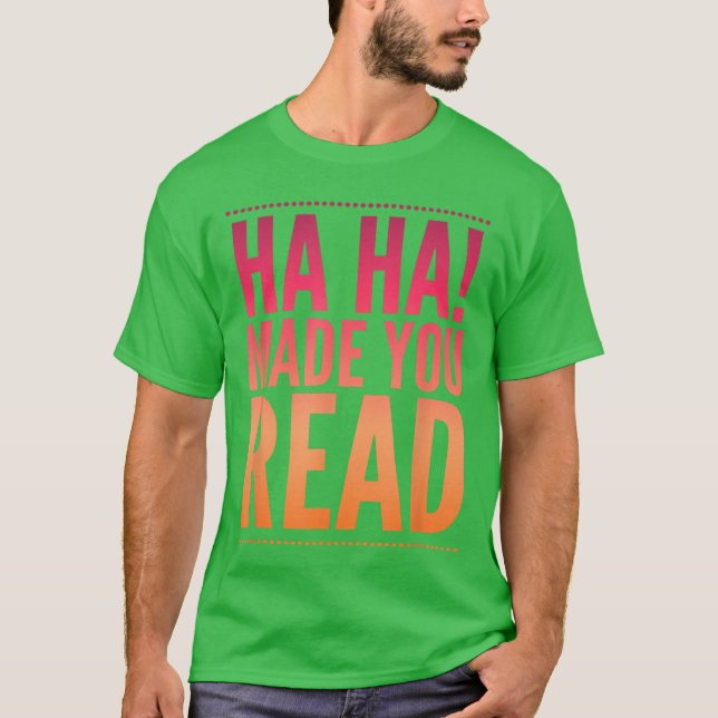 Ha Ha Fick dig att läsa tonårssarkasm rolig presen T Shirt (Framsida)
