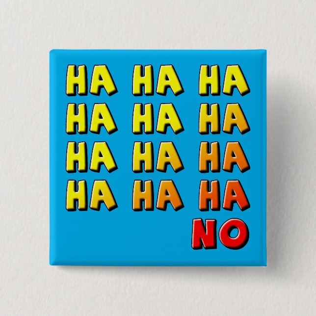 Ha Ha Ha Inga Roliga Knapp Märke Pin (Framsida)