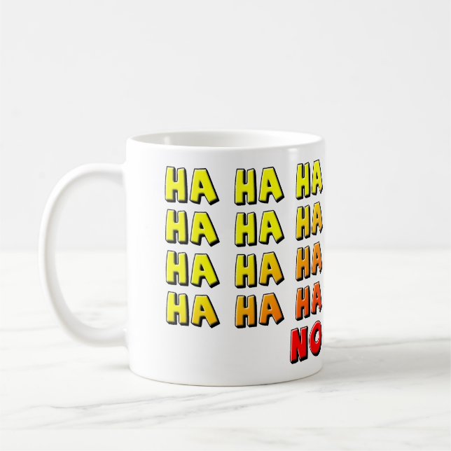 Ha Ha ha No Funny Mug Kaffemugg (Vänster)