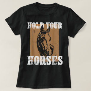 Ha Håll Din Häst Rolig Ridning Hästar T Shirt