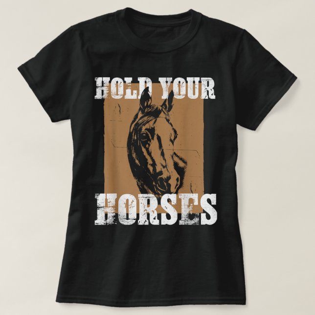 Ha Håll Din Häst Rolig Ridning Hästar T Shirt (Design framsida)