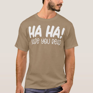 Ha har gjort att du läser Lärare T Shirt