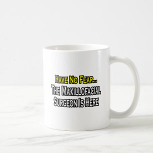 Ha ingen rädsla, Maxillofacial Surgeon är här Kaffemugg