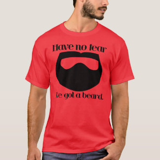 Ha ingen skräck, den I've har en beard. Tee