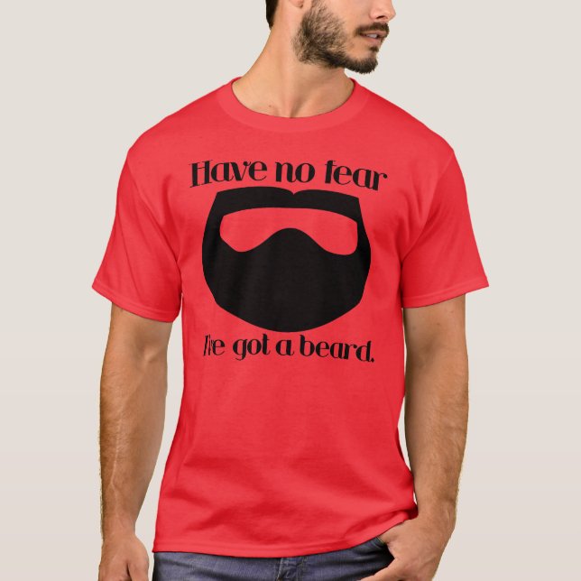 Ha ingen skräck, den I've har en beard. Tee (Framsida)