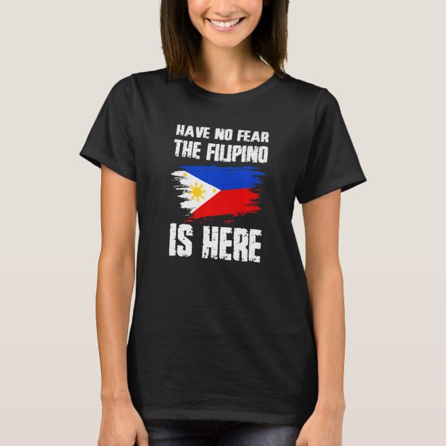 Ha Inte Rädsla Filippinen Är Här Filippinerna Flag T Shirt (Framsida)