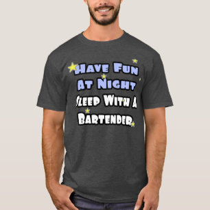 Ha Roligt i nattviloläge med en bartender T Shirt