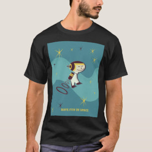 Ha roligt i rymden. t shirt