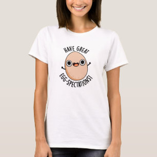 Ha Stora Ägg-förväntningar Rolig Ägg Puns T Shirt