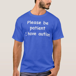Ha tålamod, jag har autism t shirt