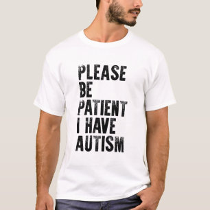 Ha tålamod om jag har autism. t shirt