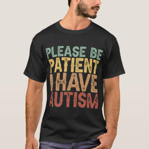 Ha tålamod om jag har autism. t shirt