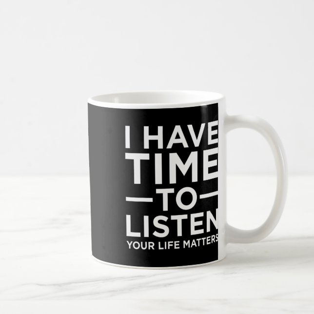 Ha tid att lyssna på Suicide Awareness Support Gra Kaffemugg (Höger)