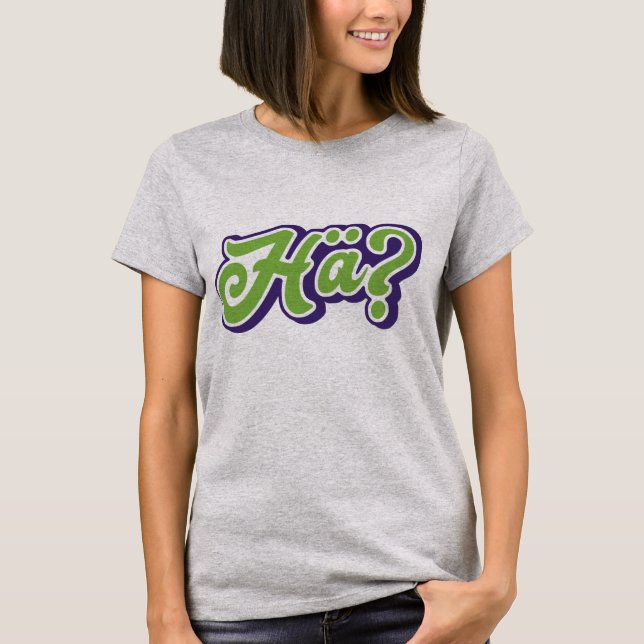 Hä? Va? Tysk slang Tee, Tyskland T Shirt (Framsida)