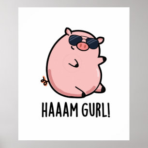 Haaam Gurl Cute Gris Pun Poster