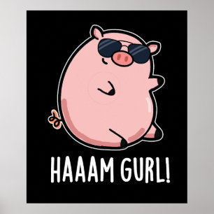Haaam Gurl Funny Gris Pun Mörk BG Poster