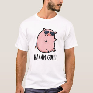 Haaam Gurl Funny Gris Pun T Shirt
