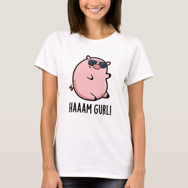 Haaam Gurl Funny Gris Pun T Shirt (Framsida)