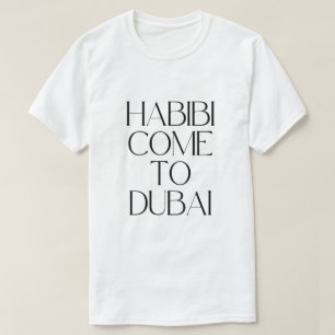 Habibi kom till dubai emiraten t shirt