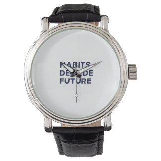 Habits Decide Future Armbandsur