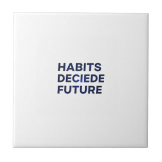 Habits Decide Future Kakelplatta