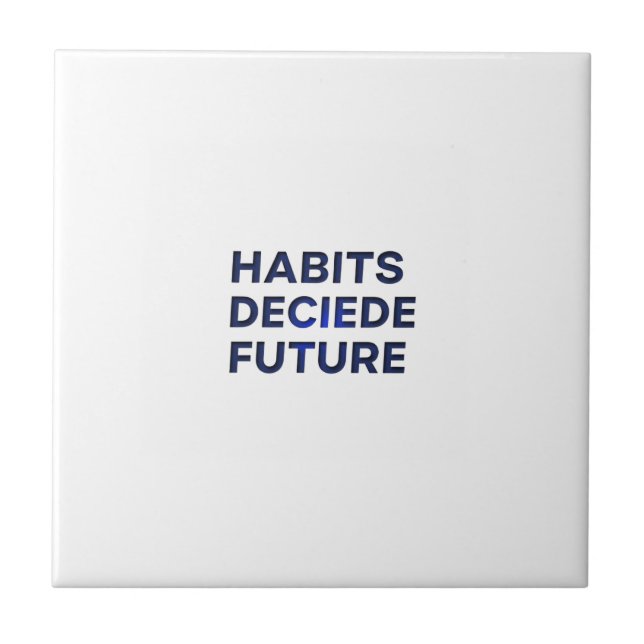 Habits Decide Future Kakelplatta (Framsidan)
