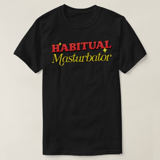 Habitual Masturbator T Shirt (Design framsida)