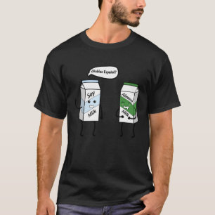 Habla Epanol Vegan of Soy Almond Mjölk T Shirt