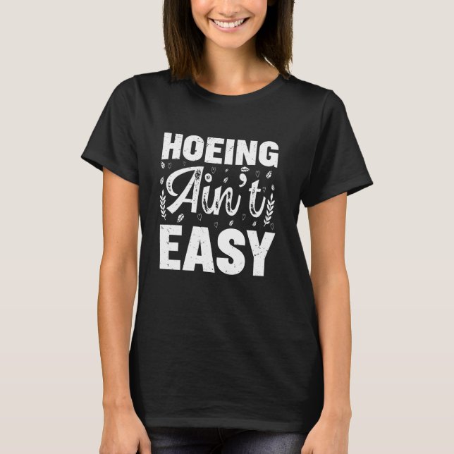 Hacka är inte lätt Roligt Trädgårdsarbete T Shirt (Framsida)