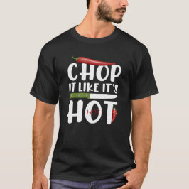 Hacka Det Som Det Är Varmt – Rolig Köks Chili T Shirt