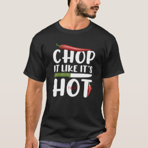 Hacka Det Som Det Är Varmt – Rolig Köks Chili T Shirt