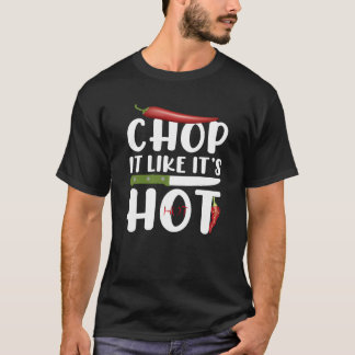 Hacka Det Som Det Är Varmt – Rolig Köks Chili T Shirt